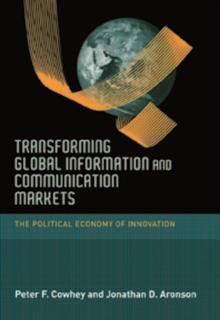 Transforming Global Information and Communication Markets : The Political Economy of Innovation