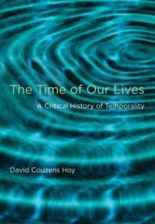 The Time of Our Lives : A Critical History of Temporality