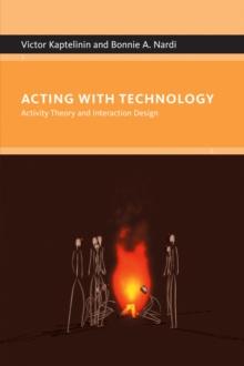 Acting with Technology : Activity Theory and Interaction Design