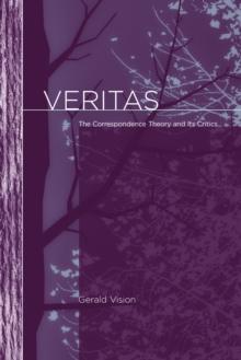 Veritas : The Correspondence Theory and Its Critics