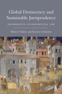 Global Democracy and Sustainable Jurisprudence : Deliberative Environmental Law