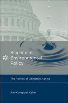 Science in Environmental Policy : The Politics of Objective Advice