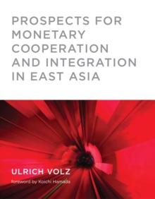 Prospects for Monetary Cooperation and Integration in East Asia