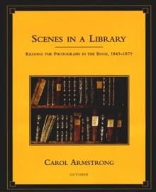 Scenes in a Library : Reading the Photograph in the Book, 1843-1875