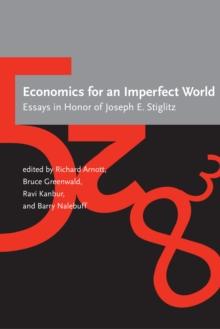 Economics for an Imperfect World : Essays in Honor of Joseph E. Stiglitz