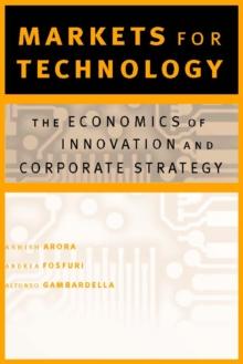 Markets for Technology : The Economics of Innovation and Corporate Strategy