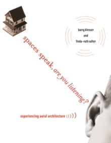 Spaces Speak, Are You Listening? : Experiencing Aural Architecture