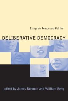 Deliberative Democracy : Essays on Reason and Politics