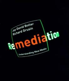 Remediation : Understanding New Media