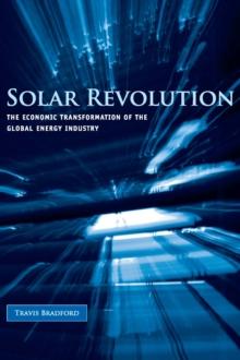 Solar Revolution : The Economic Transformation of the Global Energy Industry