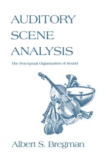 Auditory Scene Analysis : The Perceptual Organization of Sound