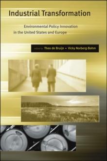 Industrial Transformation : Environmental Policy Innovation in the United States and Europe