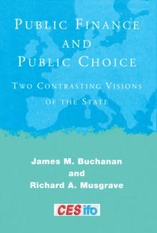 Public Finance and Public Choice : Two Contrasting Visions of the State