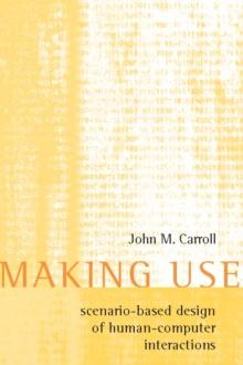 Making Use : Scenario-Based Design of Human-Computer Interactions