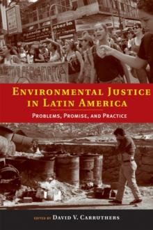 Environmental Justice in Latin America : Problems, Promise, and Practice