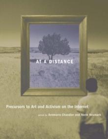 At a Distance : Precursors to Art and Activism on the Internet