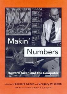 Makin' Numbers : Howard Aiken and the Computer