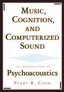 Music, Cognition, and Computerized Sound : An Introduction to Psychoacoustics