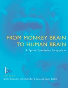 From Monkey Brain to Human Brain : A Fyssen Foundation Symposium