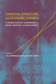 Financial Structure and Economic Growth : A Cross-Country Comparison of Banks, Markets, and Development