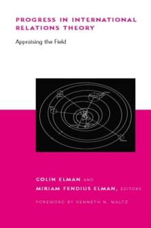 Progress in International Relations Theory : Appraising the Field