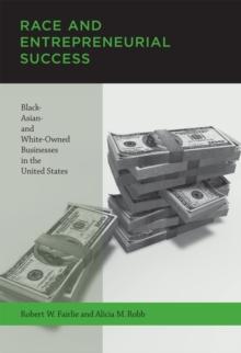 Race and Entrepreneurial Success : Black-, Asian-, and White-Owned Businesses in the United States