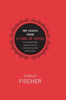 IMF Essays from a Time of Crisis : The International Financial System, Stabilization, and Development