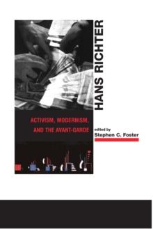 Hans Richter : Activism, Modernism, and the Avant-Garde