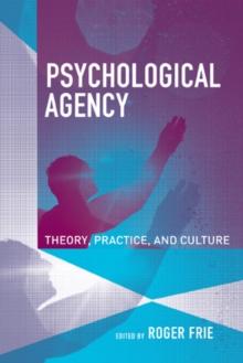 Psychological Agency : Theory, Practice, and Culture