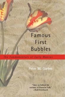 Famous First Bubbles : The Fundamentals of Early Manias