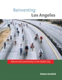 Reinventing Los Angeles : Nature and Community in the Global City