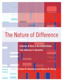 The Nature of Difference : Sciences of Race in the United States from Jefferson to Genomics