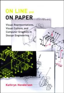 On Line and On Paper : Visual Representations, Visual Culture, and Computer Graphics in Design Engineering