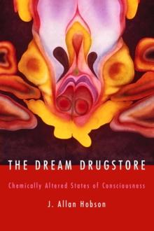 The Dream Drugstore : Chemically Altered States of Consciousness