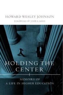 Holding the Center : Memoirs of a Life in Higher Education