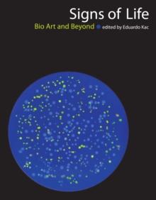 Signs of Life : Bio Art and Beyond