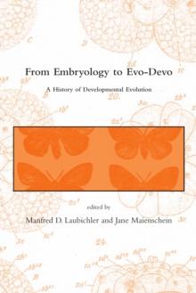 From Embryology to Evo-Devo : A History of Developmental Evolution