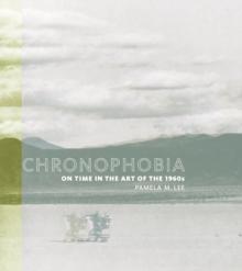 Chronophobia : On Time in the Art of the 1960s