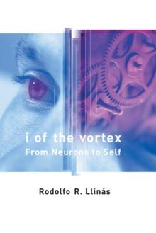 I of the Vortex : From Neurons to Self