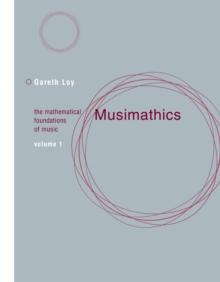 Musimathics : The Mathematical Foundations of Music