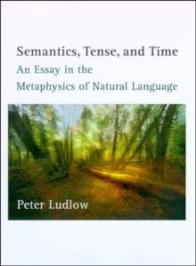 Semantics, Tense, and Time : An Essay in the Metaphysics of Natural Language