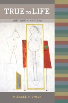 True to Life : Why Truth Matters