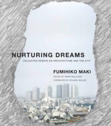 Nurturing Dreams : Collected Essays on Architecture and the City