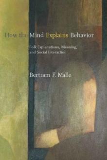 How the Mind Explains Behavior : Folk Explanations, Meaning, and Social Interaction