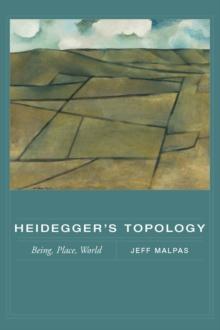 Heidegger's Topology : Being, Place, World