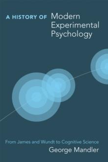 A History of Modern Experimental Psychology : From James and Wundt to Cognitive Science