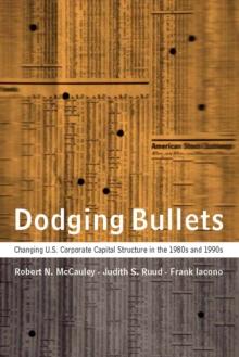 Dodging Bullets : Changing U.S. Corporate Capital Structure in the 1980s and 1990s