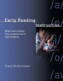 Early Reading Instruction : What Science Really Tells Us about How to Teach Reading