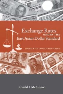 Exchange Rates under the East Asian Dollar Standard : Living with Conflicted Virtue