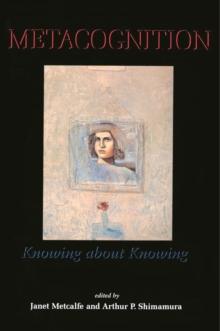 Metacognition : Knowing about Knowing